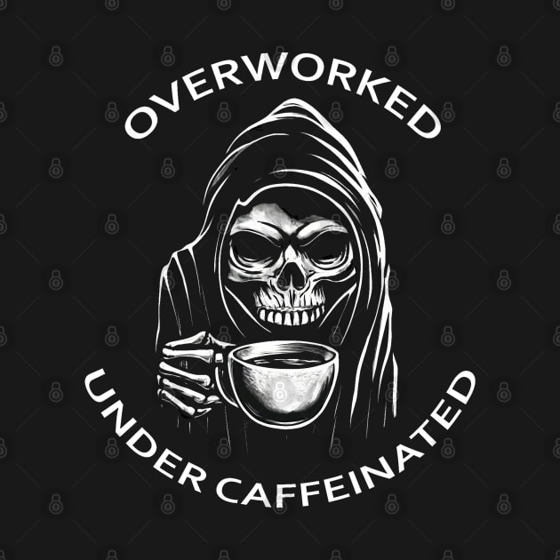 Overworked... Under Caffeinated by HellraiserDesigns