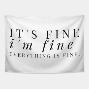 It's fine, I'm fine, Everything is fine black distressed text design Tapestry