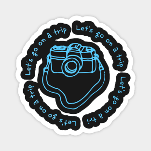 Lets go on a trip,camera,black,blue Magnet