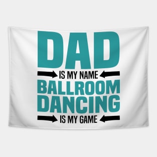 Dad is My Name, Ballroom Dancing is my Game, Father's Day Tapestry