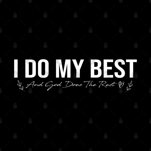 I Do My Best and God Does the Rest, Prayer, Christian, Worship, Jesus, Bible Quote, Church by LaroyaloTees