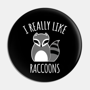 I Really Like Raccoons Pin