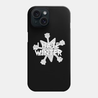 I HATE WINTER Phone Case