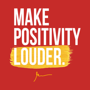 Make Positivity Louder II T-Shirt
