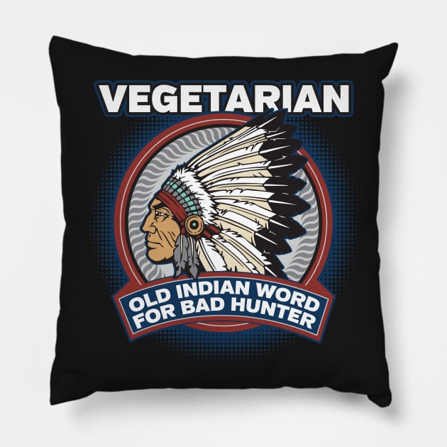 Vegetarian Old Indian Word for Bad Hunter Pillow by RadStar