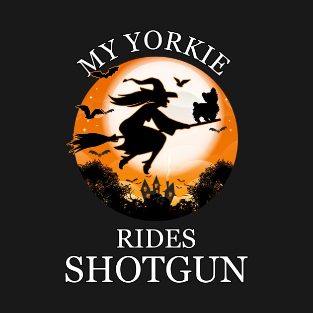 My Yorkie Rides Shotgun Funny Halloween Dog by Just Another Shirt