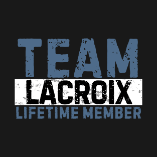 Team Lacroix Lifetime Member Funny Gift Idea T-Shirt