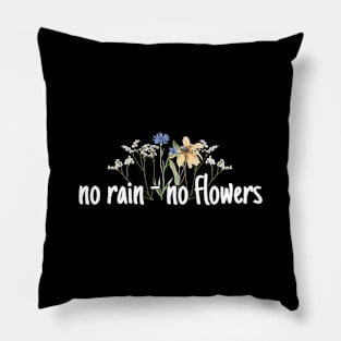 No rain - no flowers Pillow