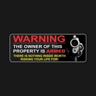 Warning The Owner of This Property is Armed T-Shirt