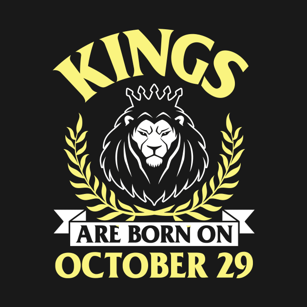 Kings Are Born On October 29 Happy Birthday To Me You Papa Daddy Uncle Brother Husband Son by bakhanh123