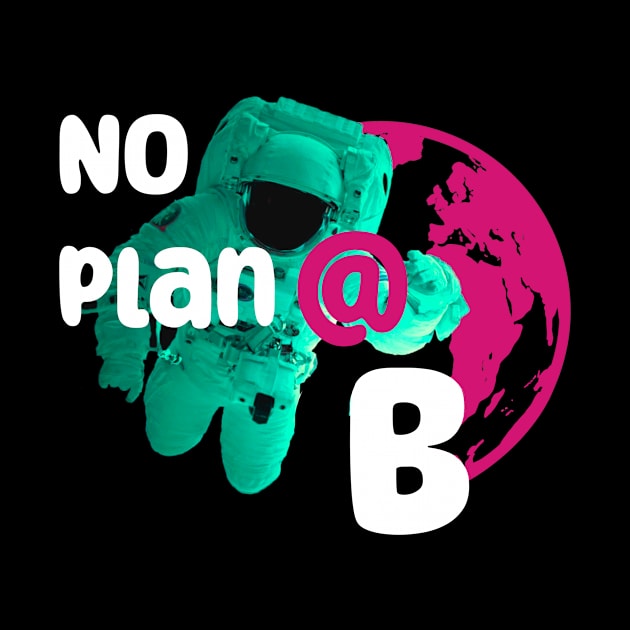 No planet B by Mareteam