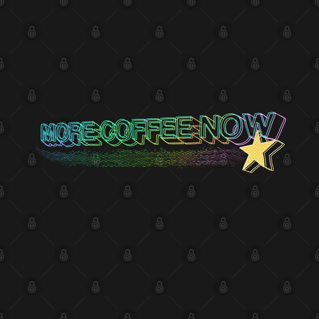 More Coffee Now by Coffee Hotline