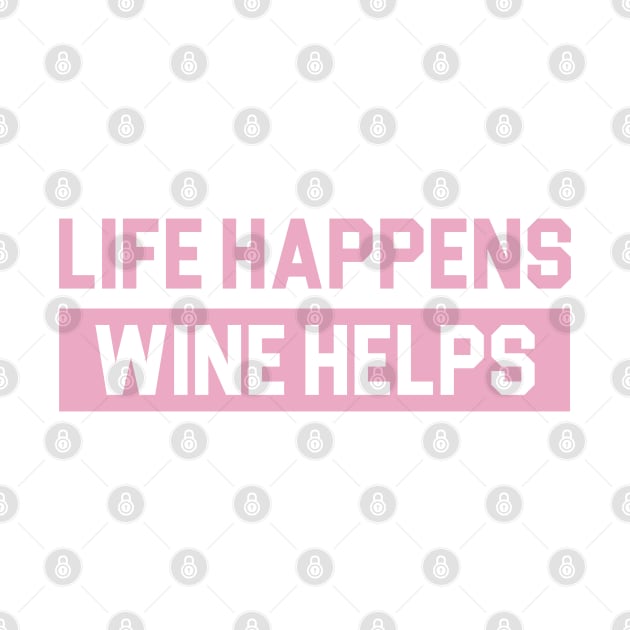 Life Happens Wine Helps by Venus Complete