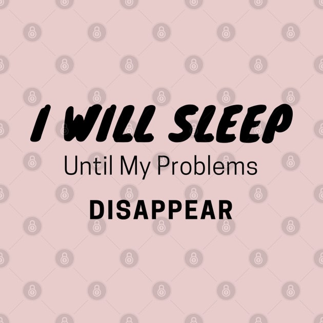 I Will Sleep To Make Problems Disappear by Dippity Dow Five