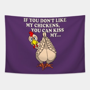 Funny Chicken Shirt IF YOU DON'T LIKE MY CHICKENS Tapestry