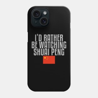 I'd rather be watching Shuai Peng Phone Case