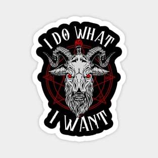 I Do What I Want - Satanic Baphomet Occult Gift Magnet