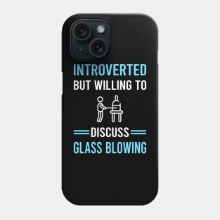 Introverted Glass Blowing Blower Glassblowing Glassblower Glassmith Gaffer Phone Case