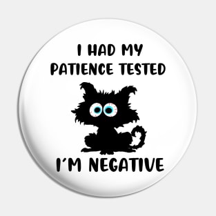 I Had My Patience Tested I'm Negative Pin