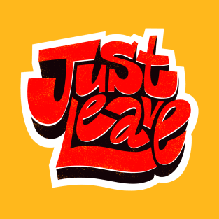 Just Leave T-Shirt