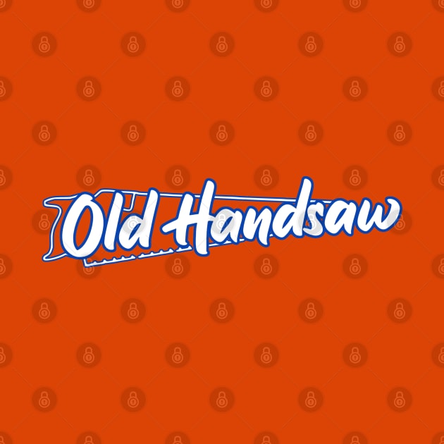 Old Handsaw (White Text) by TeeShawn