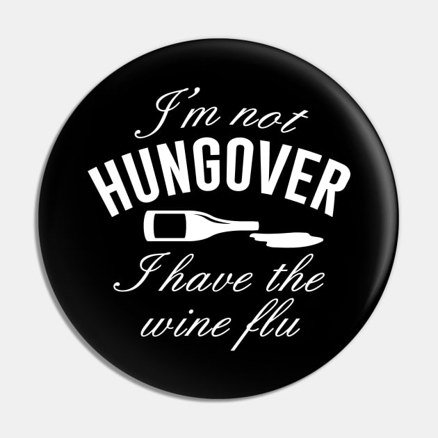 I'm Not Hungover. I Have The Wine Flu. Pin by CreativeJourney