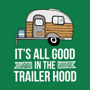 It'S All Good In The Trailer Hood Rv Camping Novelty T-Shirt