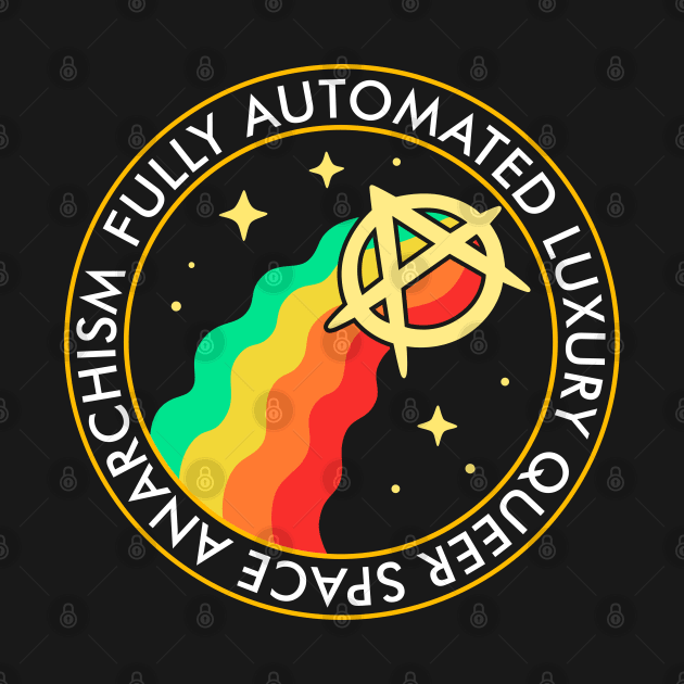 Fully Automated Luxury Queer Space Anarchism by dreambeast.co