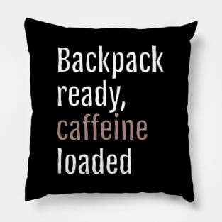 Backpack ready, caffeine loaded (Black Edition) Pillow