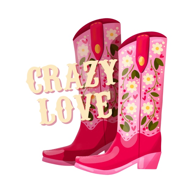 A pair of cowboy boots decorated with flowers and a hand lettering message Crazy Love. Valentine colorful hand drawn illustration in bright vibrant colors. Greeting card design. by BlueLela