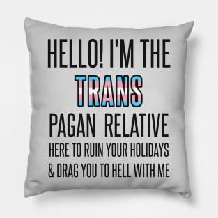 I’M THE TRANS PAGAN RELATIVE Pillow