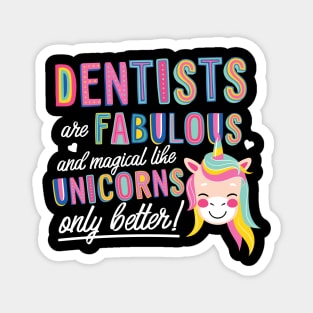 Dentists are like Unicorns Gift Idea Magnet