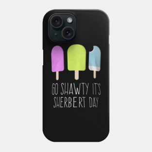 Go Shawty It's Sherbert Day Phone Case