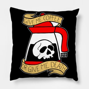 Give Me Coffee or Give Me Death Pillow