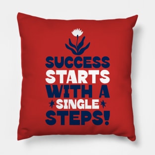 Success starts with a single step. Pillow