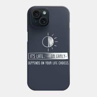 Late or Early? Phone Case