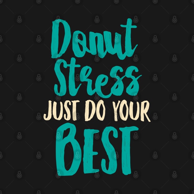 Donut Stress. Just Do Your Best. by pako-valor