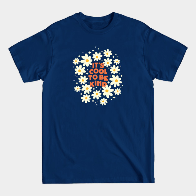 It's cool to be kind (white flowers) - Flowers - T-Shirt