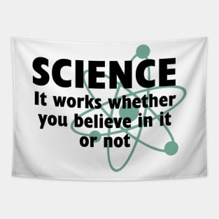 SCIENCE: IT WORKS WHETHER YOU BELIEVE IN IT OR NOT Tapestry