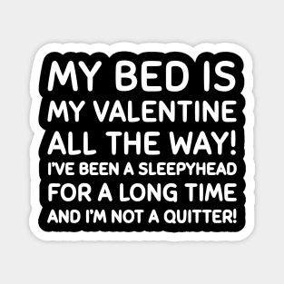 My bed is my valentine Magnet