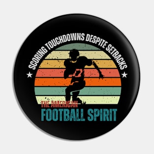 Scoring touchdowns despite setbacks, that's the American football spirit Pin