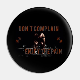 Don't Complain, Enjoy the Pain Pin