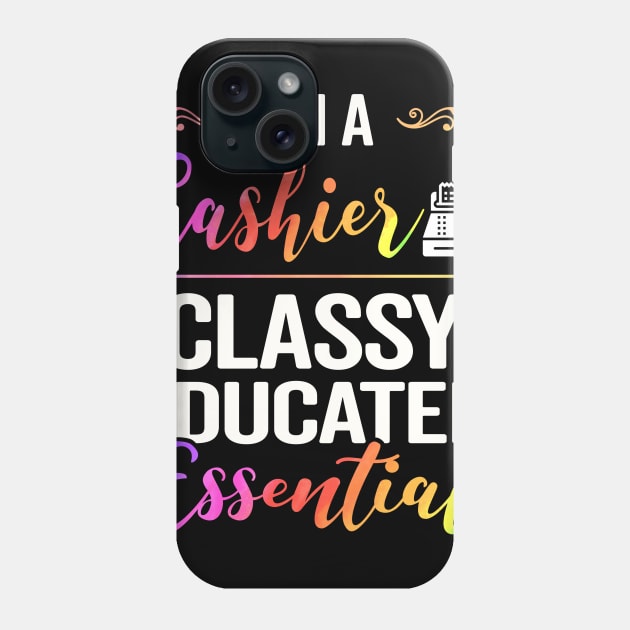 I'm A Cashier Classy Educated Essential Phone Case by janayeanderson48214