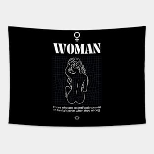 Woman Those who are scientifically proven to be right even when they w'rong. Tapestry