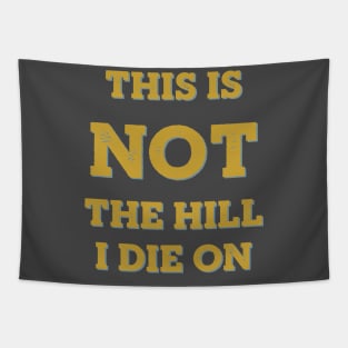 This is Not the Hill I Die On Tapestry