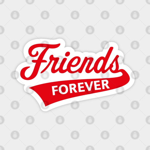 Friends Forever (Friendship / Best Buddies / Red) Magnet by MrFaulbaum