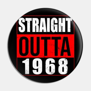 Straight Outta 1968 Great 56th Birthday Gift Idea Pin