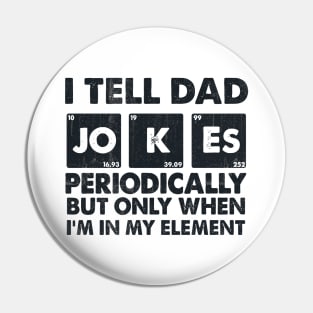 I Tell Dad Jokes Periodically Pin