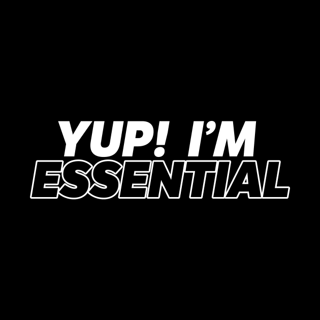 Yup! I'm Essential by thingsandthings