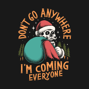 don't go anywhere T-Shirt